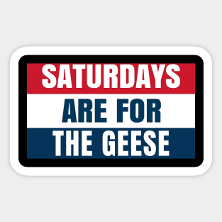 Saturdays Are For The Geese Sticker